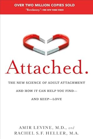 Attached: The New Science of Adult Attachment and How It Can Help You Find–and Keep–Love