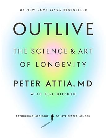 Outlive: The Science and Art of Longevity